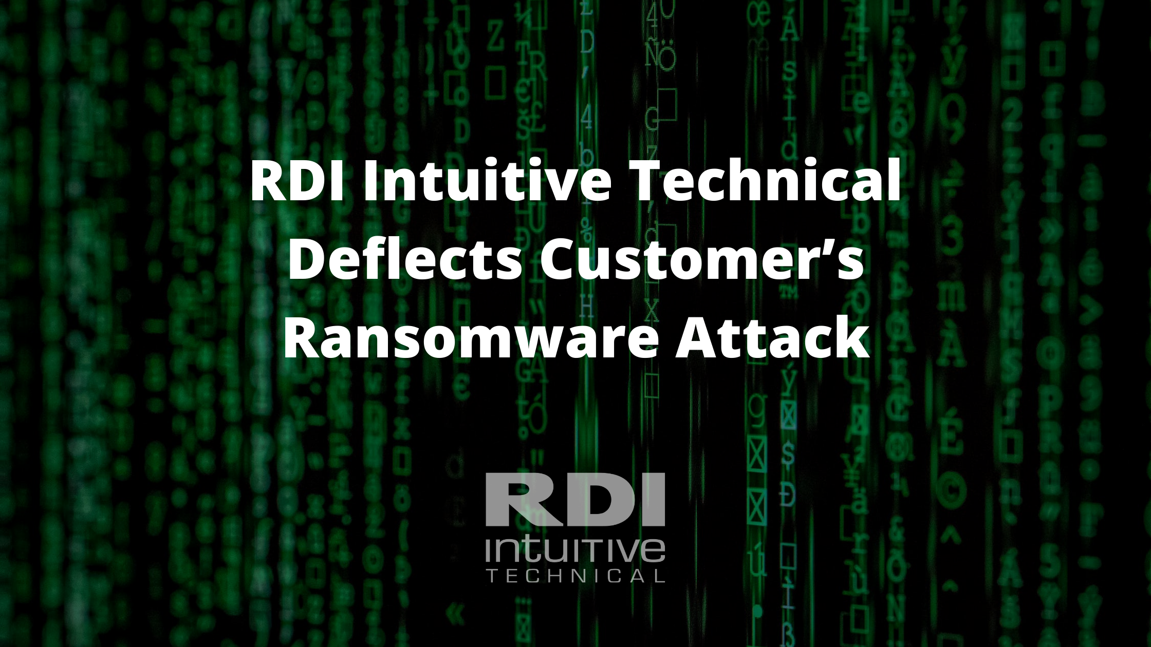 RDI Intuitive Technical Deflects Customer’s Ransomware Attack