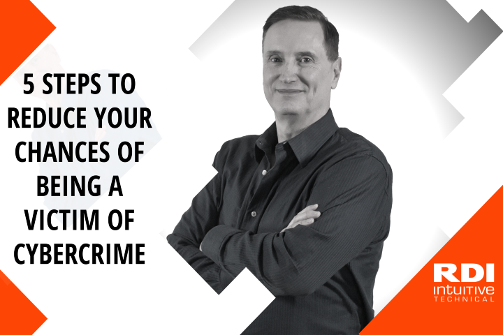 5 Steps to Reduce Your Chances of Being a Victim of Cybercrime